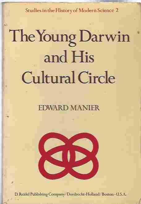 Image for The Young Darwin and His Cultural Circle A study of influences which helped shape the language and logic of the first drafts of the theory of natural