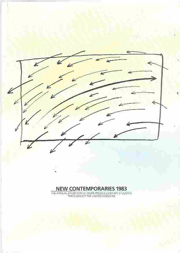 New Contemporaries 1983 The Annual Exhibition of Work Produced by Art Students Throughout the United Kingdom Image for New Contemporaries 1983 The Annual Exhibition of Work Produced by Art Students Throughout the United Kingdom