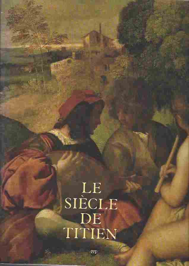 Image for Le Siecle De Titien L'Age D'Or De La Peinture a Venise
