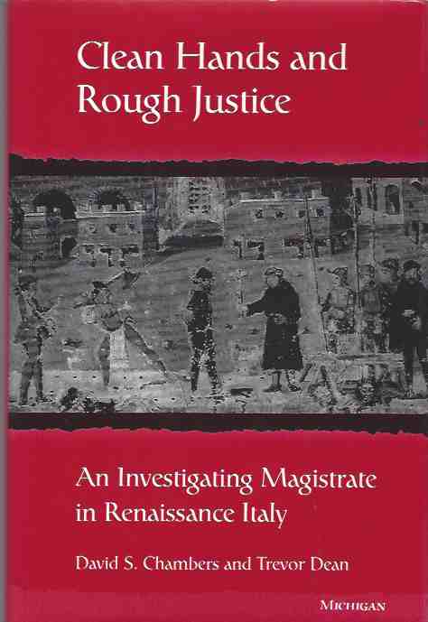 Image for Clean Hands and Rough Justice: An Investigating Magistrate in Renaissance Italy