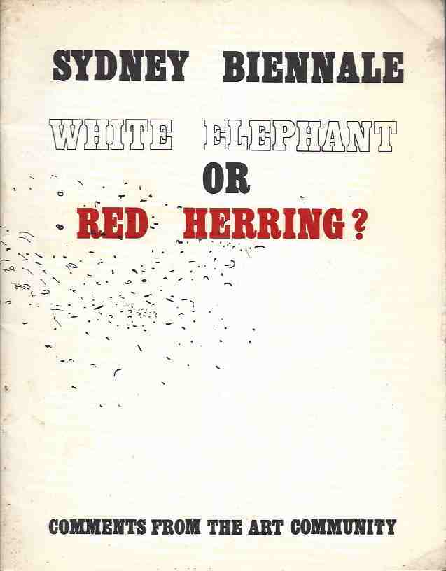 Sydney Biennale: White Elephant or Red Herring? Comments from the Art Community. Image for Sydney Biennale: White Elephant or Red Herring? Comments from the Art Community.