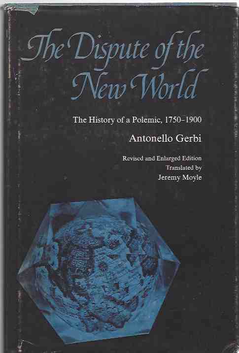Image for The Dispute of the New World -- The History of a Polemic, 1750-1900