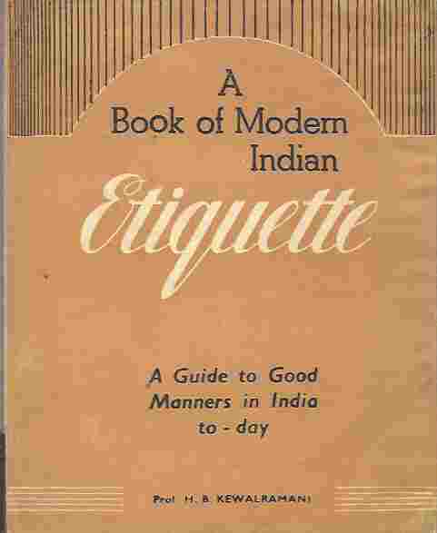 A Book of Modern Indian Etiquette : A Guide to Good Manners in India To-Day Image for A Book of Modern Indian Etiquette : A Guide to Good Manners in India To-Day