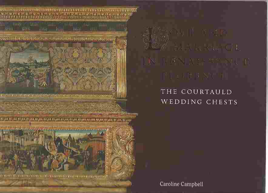 Love and Marriage in Renaissance Florence The Courtauld Wedding Chests Image for Love and Marriage in Renaissance Florence The Courtauld Wedding Chests