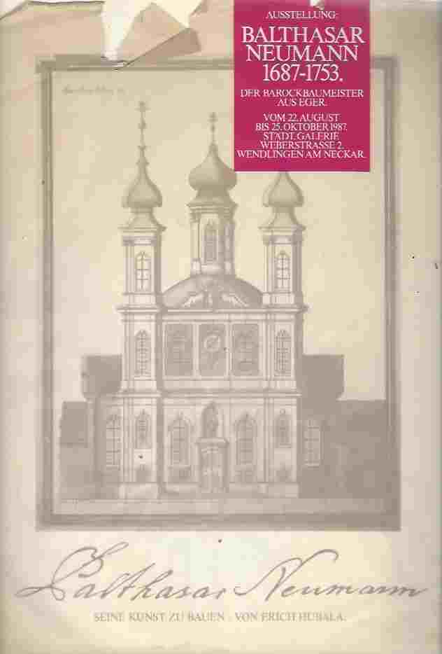 Image for Balthasar Neumann 1687 - 1753 , Der Barockbaumeister Aus Eger , Katalog Zur Ausstellung Der Stadt Wendlingen Am Neckar 1987