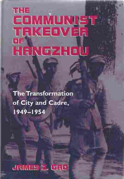 Image for The Communist Takeover of Hangzhou The Transformation of City and Cadre, 1949-1954