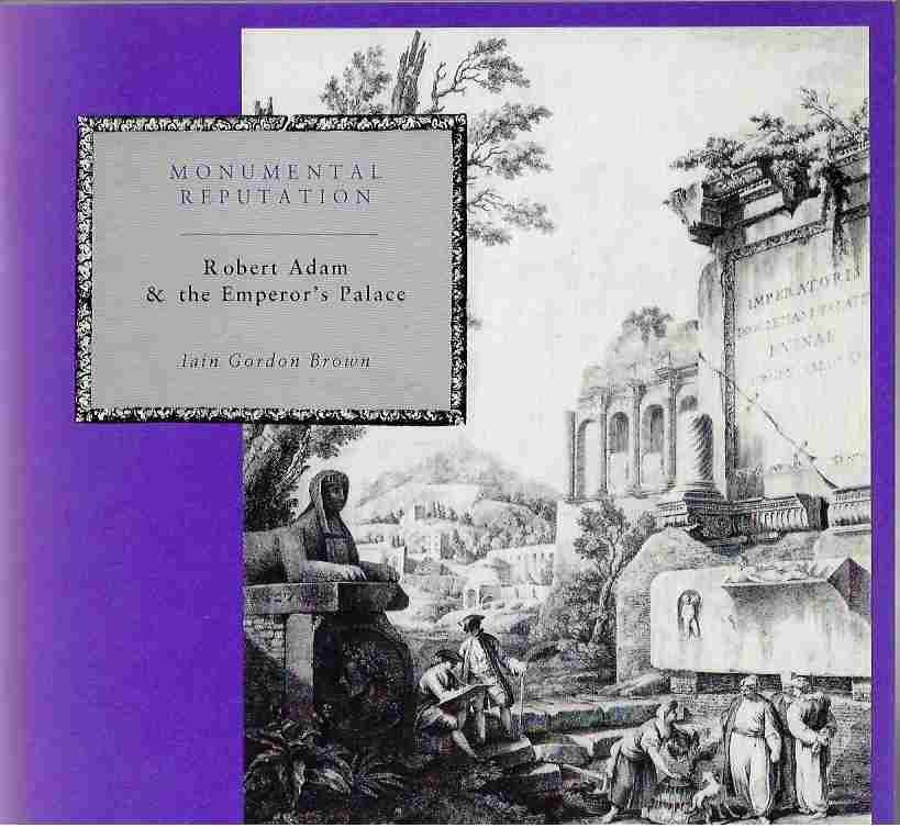 Image for Monumental Reputation Robert Adam and the Emperor's Palace