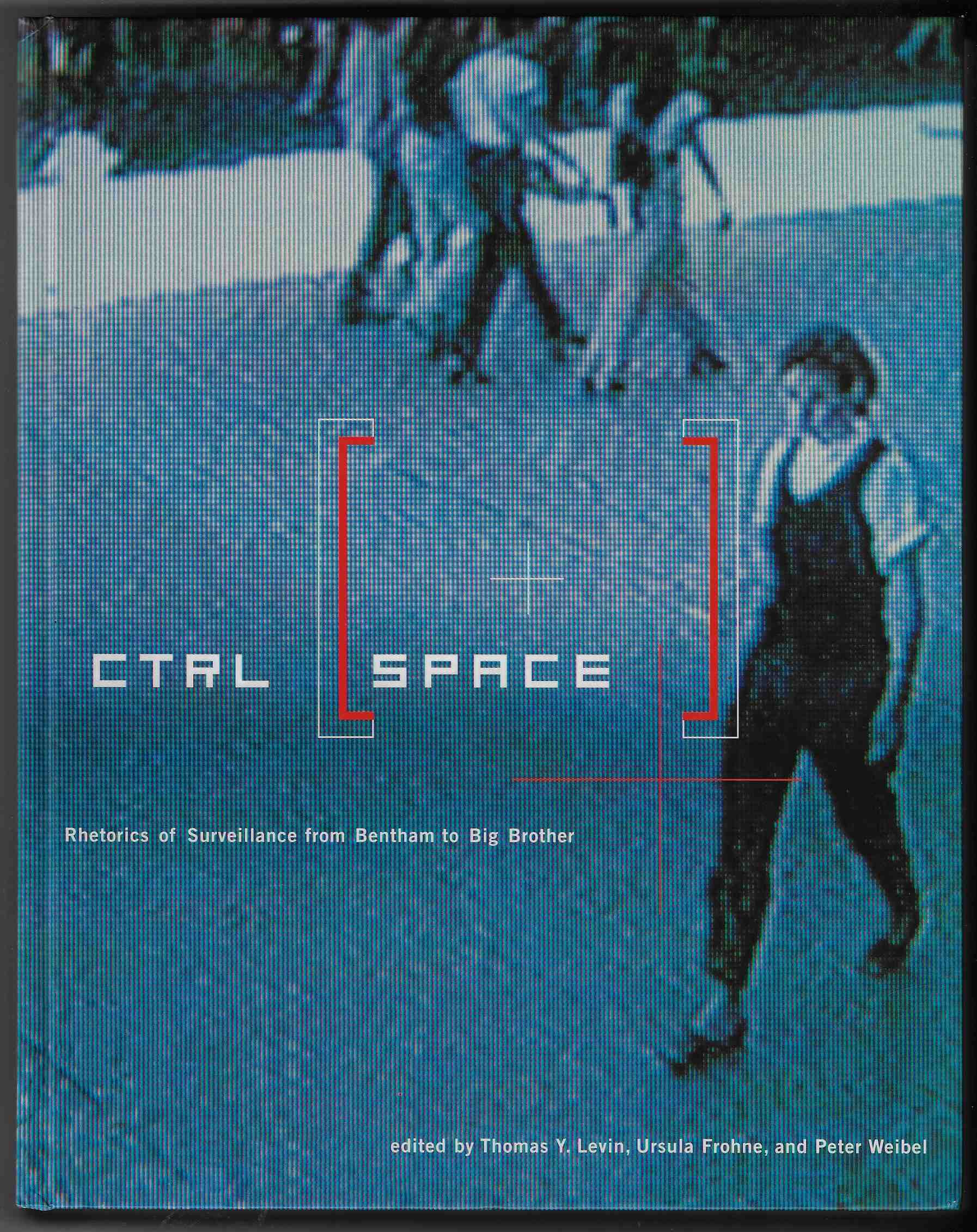 Image for CTRL SPACE Rhetorics of Surveillance from Bentham to Big Brother