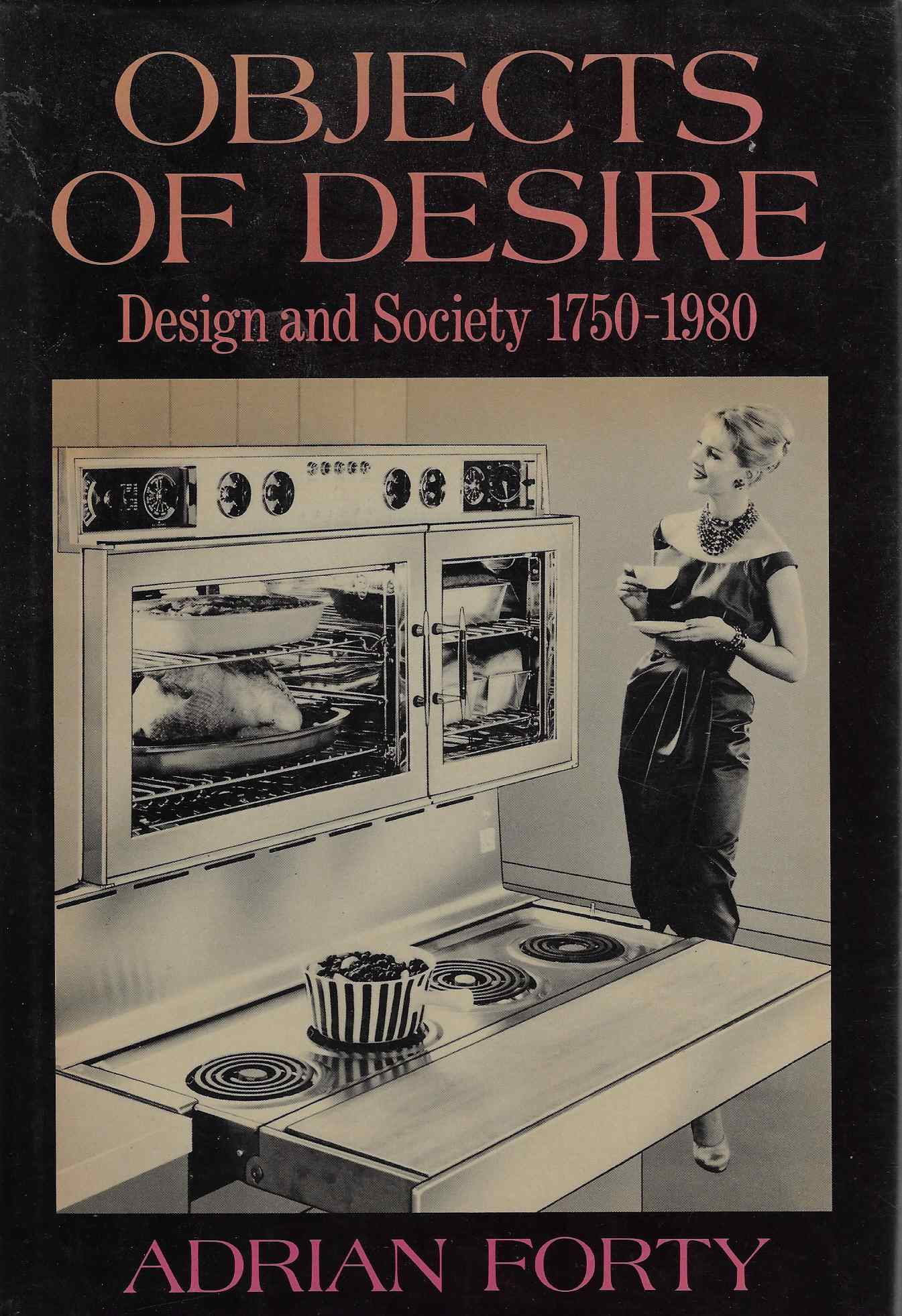 Image for Objects of Desire Design and Society, 1750-1980