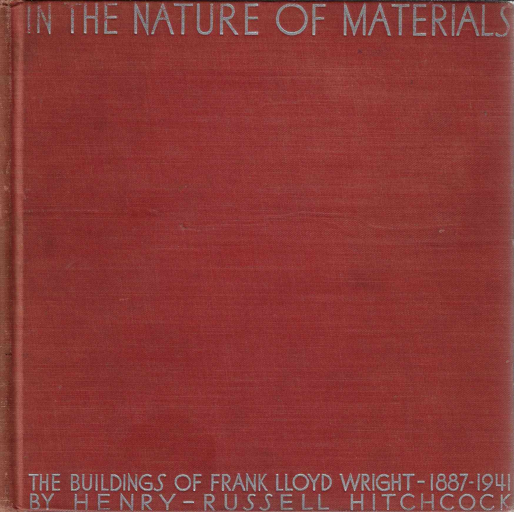 Image for IN the NATURE of MATERIALS BUILDINGS of FRANK LLOYD WRIGHT, 1887-1941