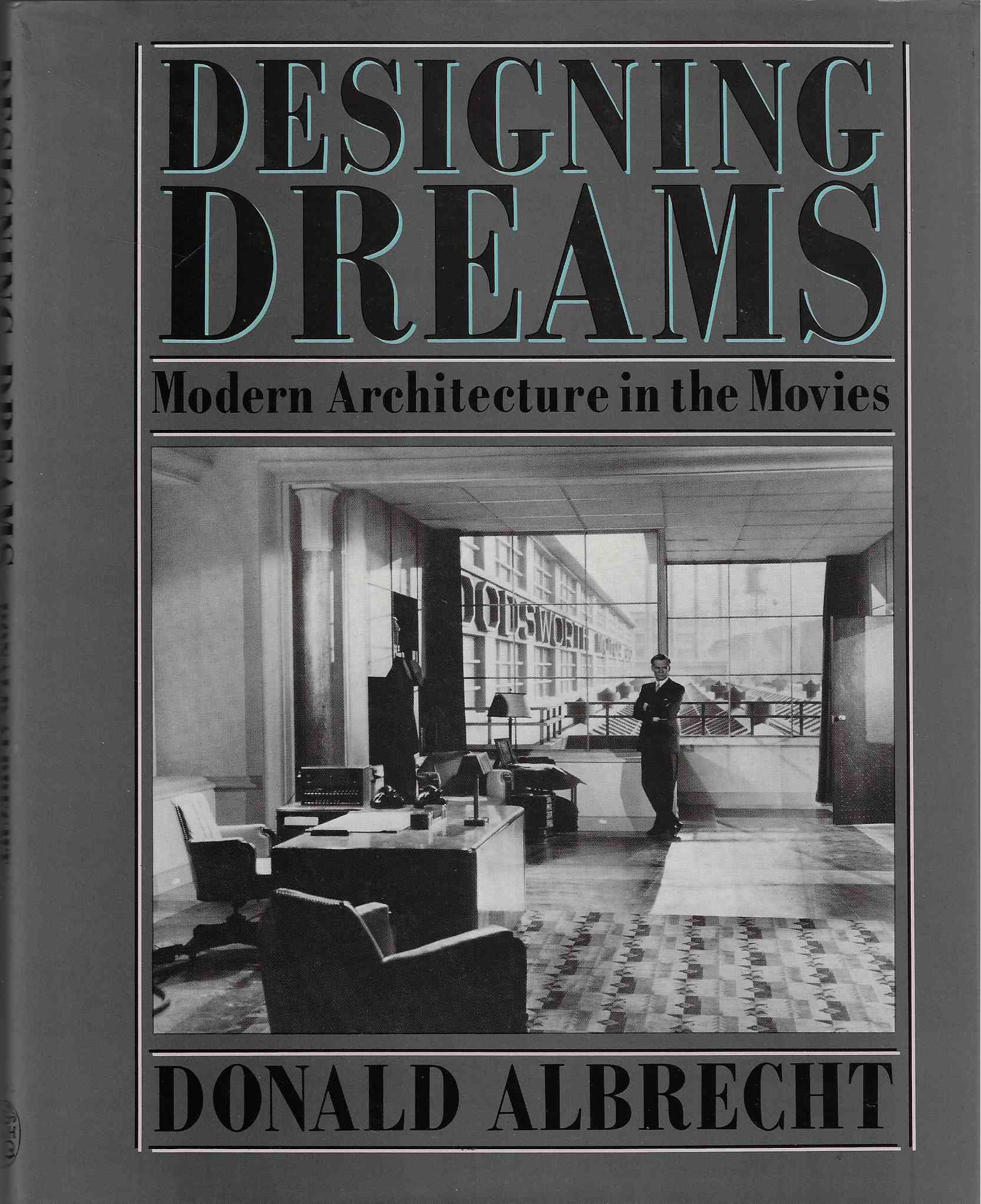 Image for Designing Dreams Modern Architecture in the Movies